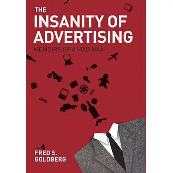 The Insanity of Advertising: Memoirs of a Mad Man