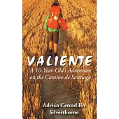Valiente: A 10 Year-old’s Adventure on the Camino De Santiago