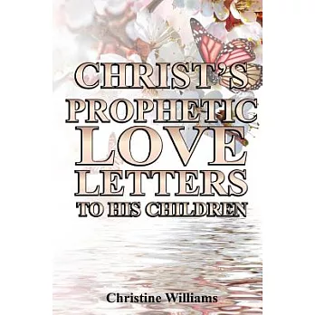 Christ’s Prophetic Love Letters to His Children: A Prophetic Daily Devotional and Bible Study
