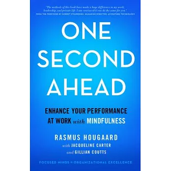 One Second Ahead: Enhance Your Performance at Work With Mindfulness