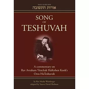 Song of Teshuvah: A Commentary on Rav Avraham Yitzchak Hakohen Kook’s Oros Hateshuvah
