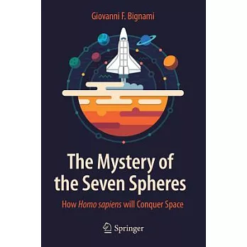 The Mystery of the Seven Spheres: How Homo Sapiens Will Conquer Space