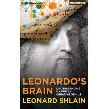 Leonardo’s Brain: Understanding Da Vinci’s Creative Genius