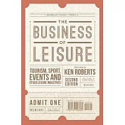 The Business of Leisure: Tourism, Sport, Events and Other Leisure Industries