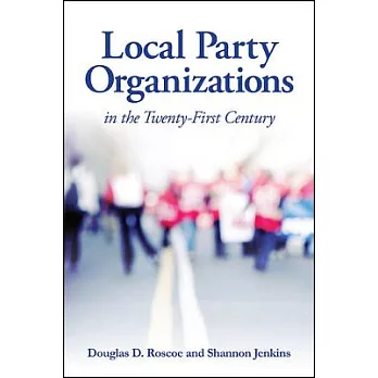 Local Party Organizations in the Twenty-First Century