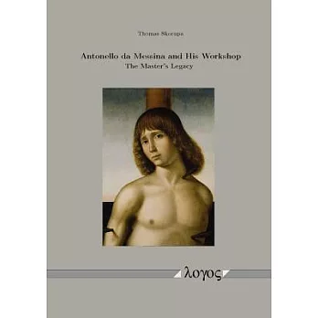Antonello Da Messina and His Workshop: The Master’s Legacy
