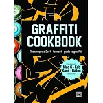 Graffiti Cookbook: The Complete Do-It-Yourself-Guide to Graffiti