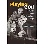 Playing God: The Bible on the Broadway Stage