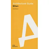 Milan: Architectural Guide: Buildings and Projects Since 1919