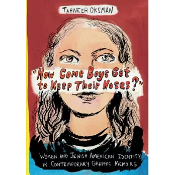 ＂how Come Boys Get to Keep Their Noses?＂: Women and Jewish American Identity in Contemporary Graphic Memoirs