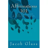 Affirmations 101: 101 Days of Developing Self-confidence, Boldness and Courage While Turning Dreams into Reality