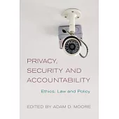 Privacy, Security and Accountability: Ethics, Law and Policy