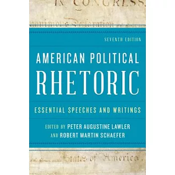 American Political Rhetoric: Essential Speeches and Writings