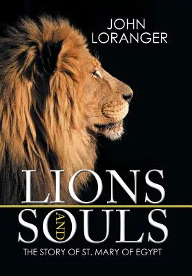 Lions and Souls: The Story of St. Mary of Egypt