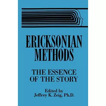 Ericksonian Methods: The Essence of the Story