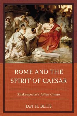 Rome and the Spirit of Caesar: Shakespeare’s Julius Caesar