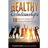 10 Keys to Happy & Loving Relationships