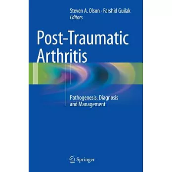 Post-traumatic Arthritis: Pathogenesis, Diagnosis and Management