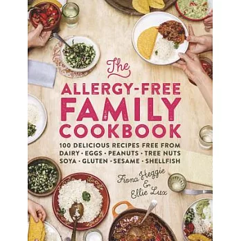 The Allergy-Free Family Cookbook: 100 Delicious Recipes Free from Dairy, Eggs, Peanuts, Tree Nuts, Soya, Gluten, Sesame and Shellfish