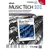 Alfred’s Music Tech 101: A Group Study Course in Modern Music Production Using Audio Technology