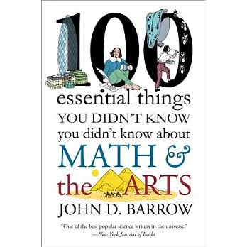 100 Essential Things You Didn’t Know You Didn’t Know about Math and the Arts