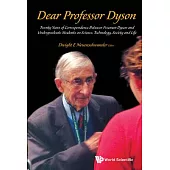 Dear Professor Dyson: Twenty Years of Correspondence Between Freeman Dyson and Undergraduate Students on Science, Technology, So