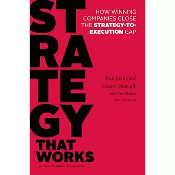 Strategy That Works: How Winning Companies Close the Strategy-to-Execution GAP