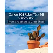 Canon EOS Rebel T6s / T6i: From Snapshots to Great Shots