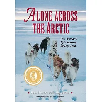 Alone Across the Arctic: One Woman’s Epic Journey by Dog Team