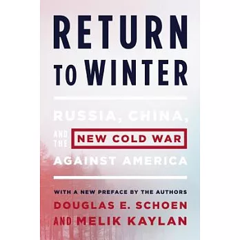 Return to Winter: Russia, China, and the New Cold War Against America