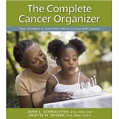 The Complete Cancer Organizer: Your Answers to Questions About Living With Cancer