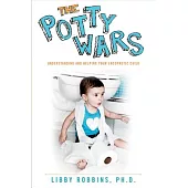 The Potty Wars: Understanding and Helping Your Encopretic Child