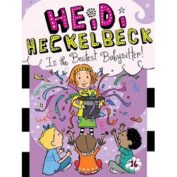 Heidi Heckelbeck 16 : Heidi Heckelbeck is the bestest babysitter!