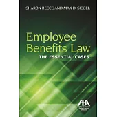 Employee Benefits Law: The Essential Cases