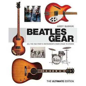 Beatles Gear: All the Fab Four’s Instruments from Stage to Studio