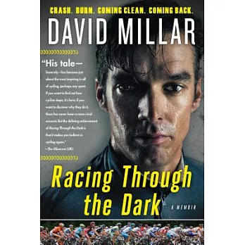 Racing Through the Dark: Crash, Burn, Coming Clean, Coming Back