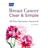 Breast Cancer Clear & Simple: All Your Questions Answered
