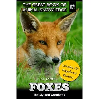 Foxes  : the sly red creatures