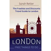 London Free Things to Do: The Freebies and Discounts Travel Guide to London