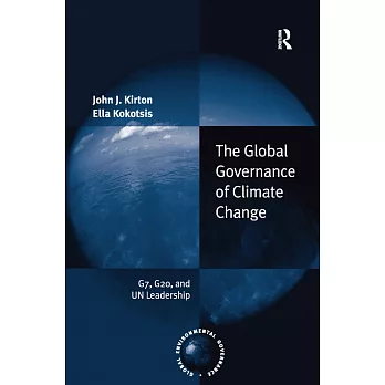 The Global Governance of Climate Change: G7, G20, and Un Leadership