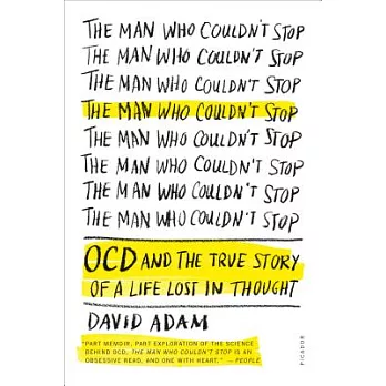 The Man Who Couldn’t Stop: OCD and the True Story of a Life Lost in Thought