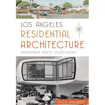 Los Angeles Residential Architecture: Modernism Meets Eclecticism