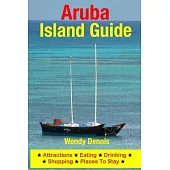 Aruba Island Guide: Attractions, Eating, Drinking, Shopping & Places to Stay