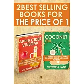 Coconut Oil / Apple Cider Vinegar: Discover the Amazing Health, Beauty, and Detox Secrets of Apple Cider Vinegar and Coconut Oil