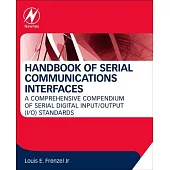Handbook of Serial Communications Interfaces: A Comprehensive Compendium of Serial Digital Input/Output (I/o) Standards