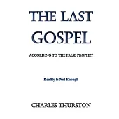 The Last Gospel: According to the False Prophet