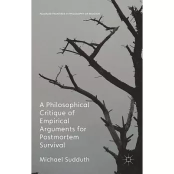 A Philosophical Critique of Empirical Arguments for Post-mortem Survival