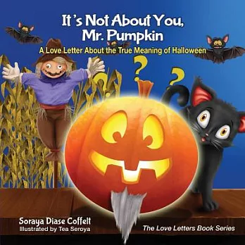 It’s Not About You, Mr. Pumpkin: A Love Letter About the True Meaning of Halloween