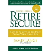 Retire Secure!: A Guide to Getting the Most Out of What You’ve Got