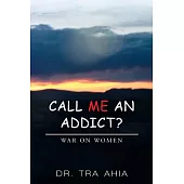 Call Me an Addict?: War on Women